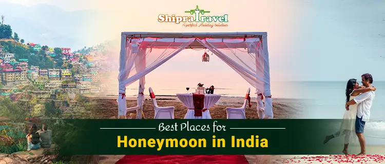 Best Honeymoon Places In India For A Romantic Vacation